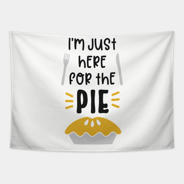 I’m Just Here For The Pie Tapestry by JakeRhodes