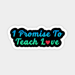 i promise to teach Love green Magnet