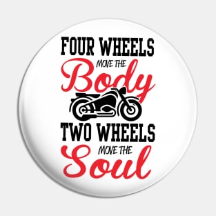 Two wheels move the soul Pin