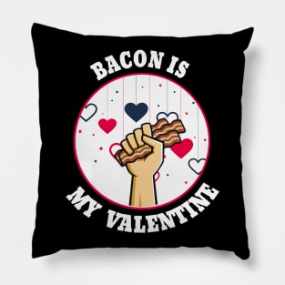 bacon is my valentine Pillow