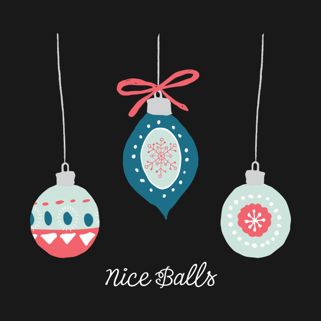 Nice Balls - Funny Christmas Design by directdesign