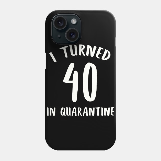 I Turned 40 In Quarantine Phone Case by llama_chill_art