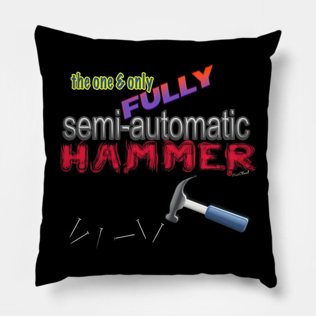 One and Only Fully Semi-Automatic Hammer Pillow by vivachas