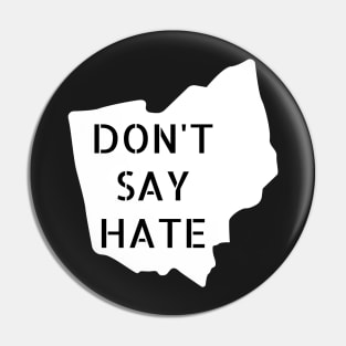 Don't Say Hate - Oppose Don't Say Gay - Ohio Silhouette - LGBTQIA2S+ Pin