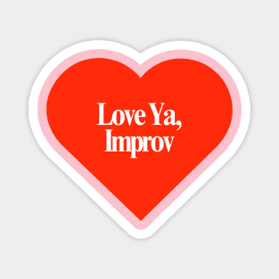 Love Ya, Improv Magnet