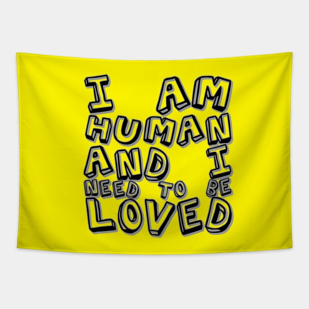 I am human and I need to be loved Tapestry by DanArt