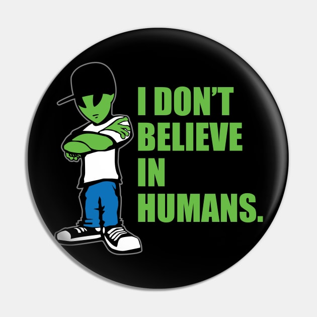 I Don't Believe In Humans UFO Alien Funny Cartoon Pin by hobrath