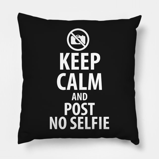 Keep calm and post no selfie Pillow by wamtees