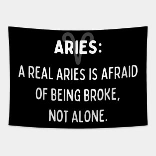 Aries Zodiac signs quote - A real Aries is afraid of being broke, not alone Tapestry