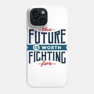 The future is worth fighting for - motivational quote typography Phone Case