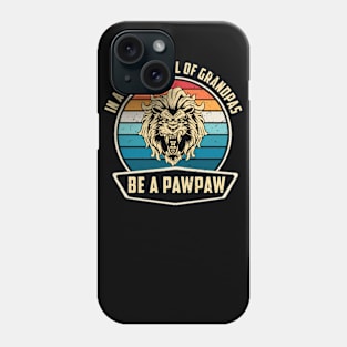 In A World Full Of Grandpas Be A Pawpaw Grandfather Saying Phone Case