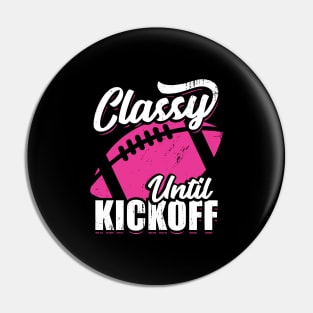 Classy Until Kickoff American Football Girl Gift Pin