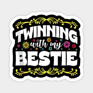 Twinning With My Bestie Friendship Day Best Friend Magnet