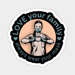 stay safe and love your family with always wear your mask Magnet