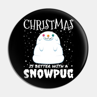 Christmas Is Better With A Snowpug - christmas cute snow pug dog gift Pin