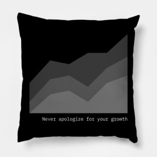 Never Apologize for Your Growth Pillow