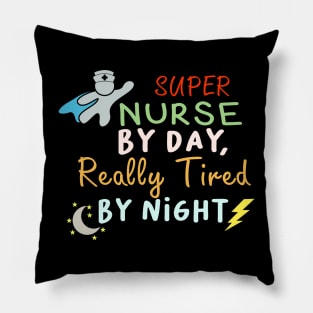 Super Nurse By Day Really Tired By Night Nurse Week Pillow