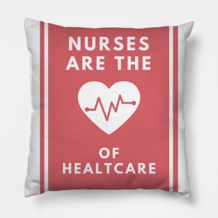 Nurses are the Heart of Healthcare Pillow