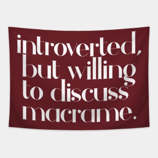 introverted but willing to discuss macrame - typographic design Tapestry