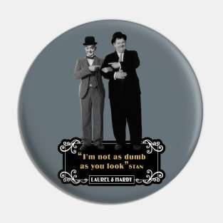 Laurel & Hardy Quotes: ‘I'm Not As Dumb As You Look' Pin