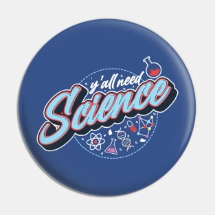 Y'all need science! Pin