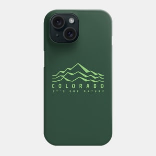 Colorado- It's Our Nature Phone Case