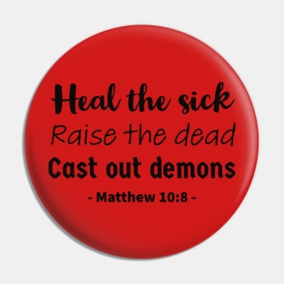 Heal the sick, raise the dead, cast out demons bible quote Pin