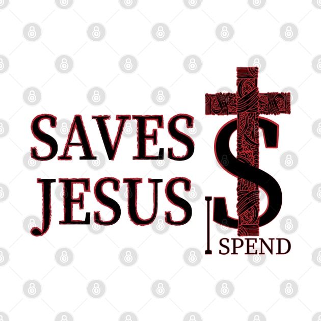 Jesus saves I spend - Light Colors by 66designer99