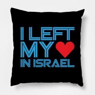 I Left My Heart In Israel Pillow