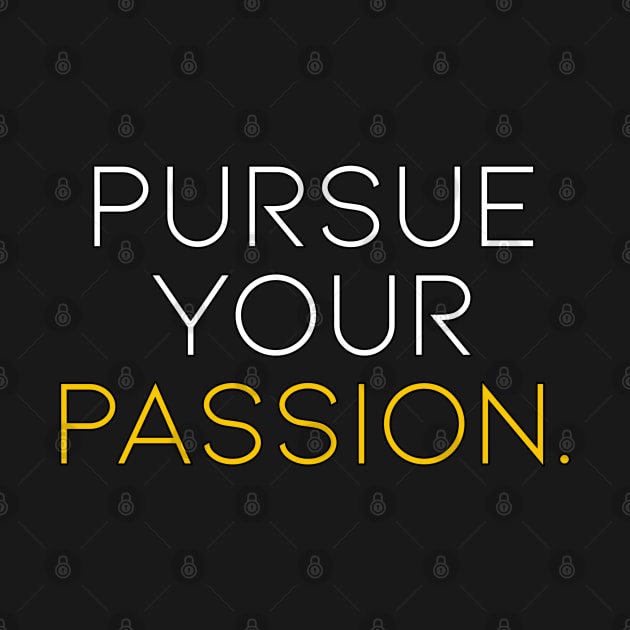 Pursue Your Passion by YourSelf101