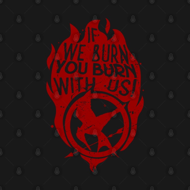 If we burn, you burn with us! by Ddalyrincon