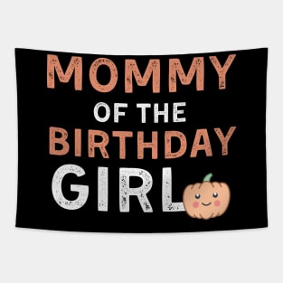 Mommy of the Birthday Girl Halloween Pumpkin gift for Mom Tapestry