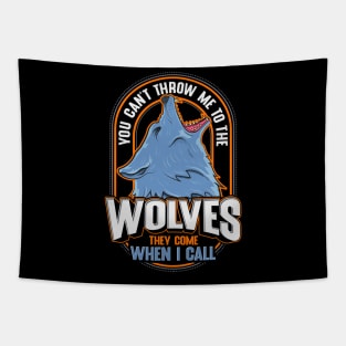 Cute The Wolves They Come When I Call Wolf Pack Tapestry