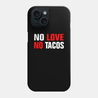 NO LOVE NO TACOS Phone Case