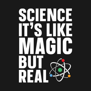 Science Like Magic But Real T-Shirt