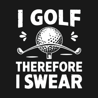 Golf Lover I golf Therefore I Swear T-Shirt