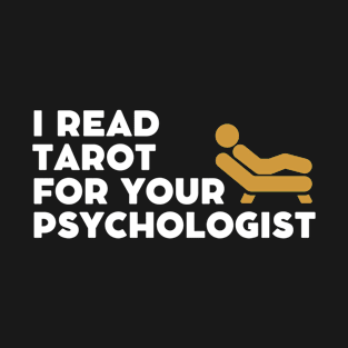 I read tarot for your psychologist T-Shirt