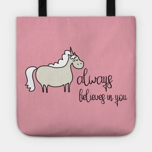 Positive thinking plus unicorn: Unicorn always believes in you (black text) Tote