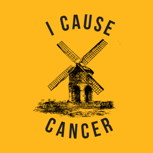 I Cause Cancer T-Shirt