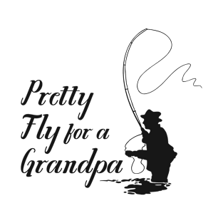 Pretty Fly for a Grandpa T-Shirt