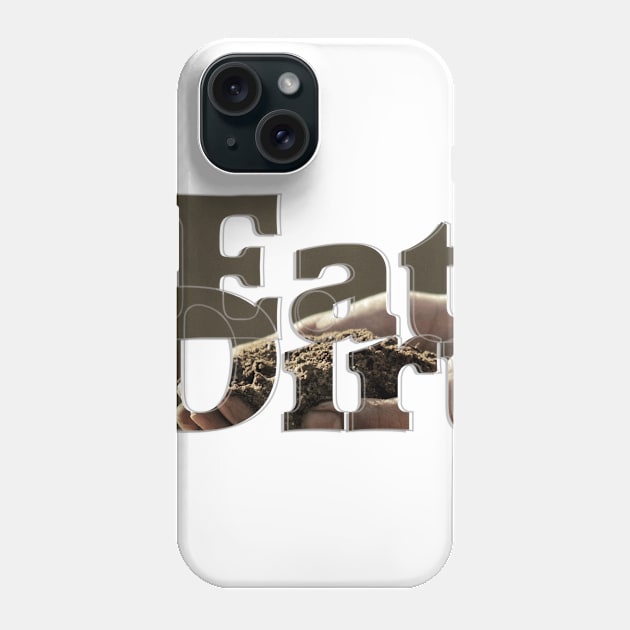 Eat Dirt Phone Case by afternoontees