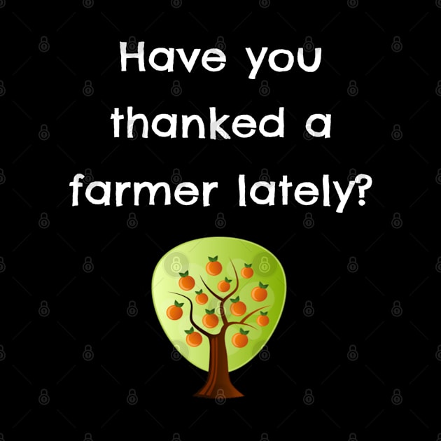 Agriculture Awareness Have You Thanked A Farmer by egcreations