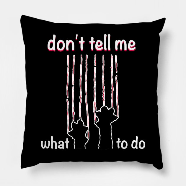 do not tell me what to do Pillow by artebus