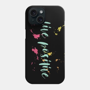 Live Positive Phone Case