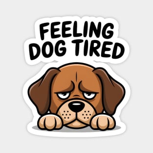 Feeling Dog Tired Magnet