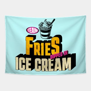 Fries dipped in ice cream! Tapestry