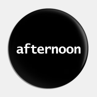 Afternoon Minimal Typography White Text Pin