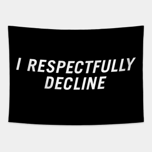 I Respectfully Decline Tapestry