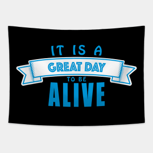 It's a Great Day to be Alive Tapestry