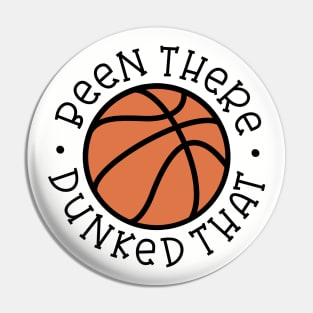 Been There Dunked That Basketball Boys Girls Cute Funny Pin
